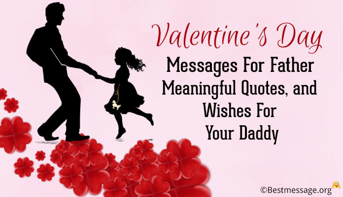 Valentine S Day Messages For Father Meaningful Quotes And Wishes For Your Daddy