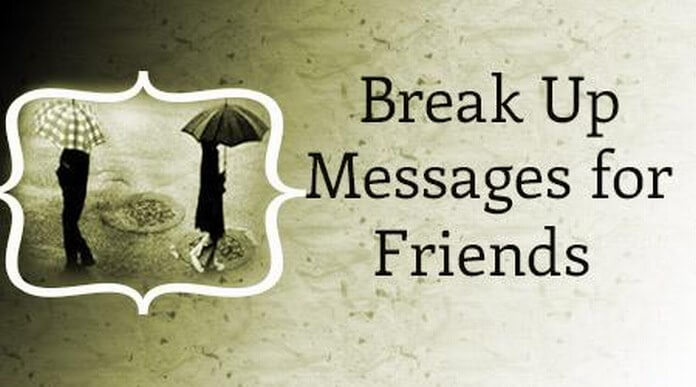 Break Up Messages For Friends