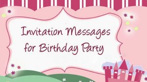 Invitation Messages for Birthday Party