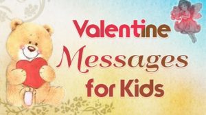 Valentine’s Day Messages for Kids, Child and Preschoolers