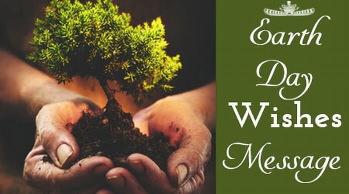 Earth Day Messages 21 Best Earth Day Wishes Quotes