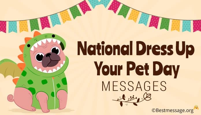 National Dress Up Your Pet Day Messages Greetings Wishes
