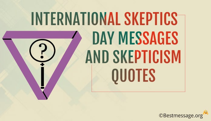 International Skeptics Day Messages, Skepticism Quotes