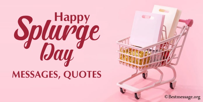 Happy National Splurge Day Messages, Quotes
